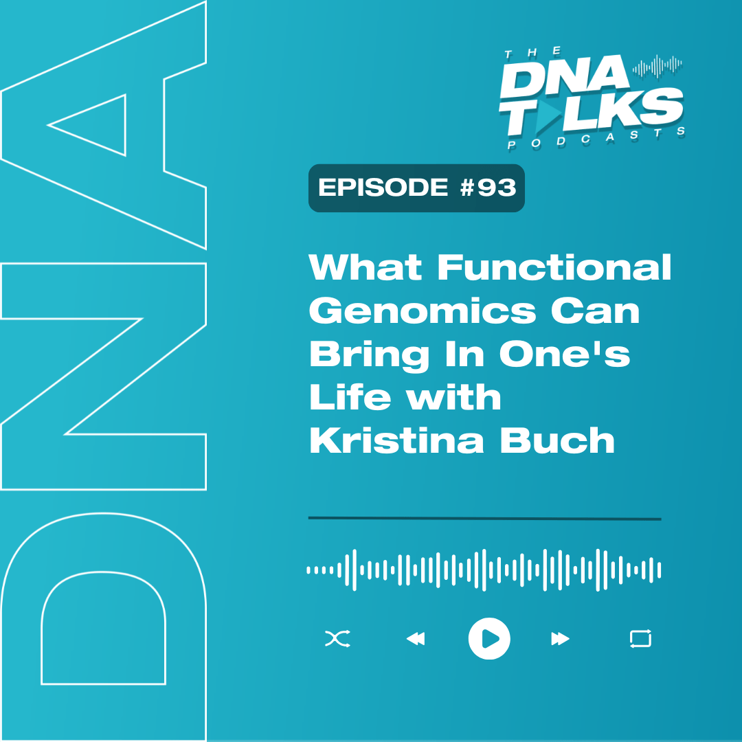 What Functional Genomics Can Bring In One's Life with Kristina Buch - The DNA Company