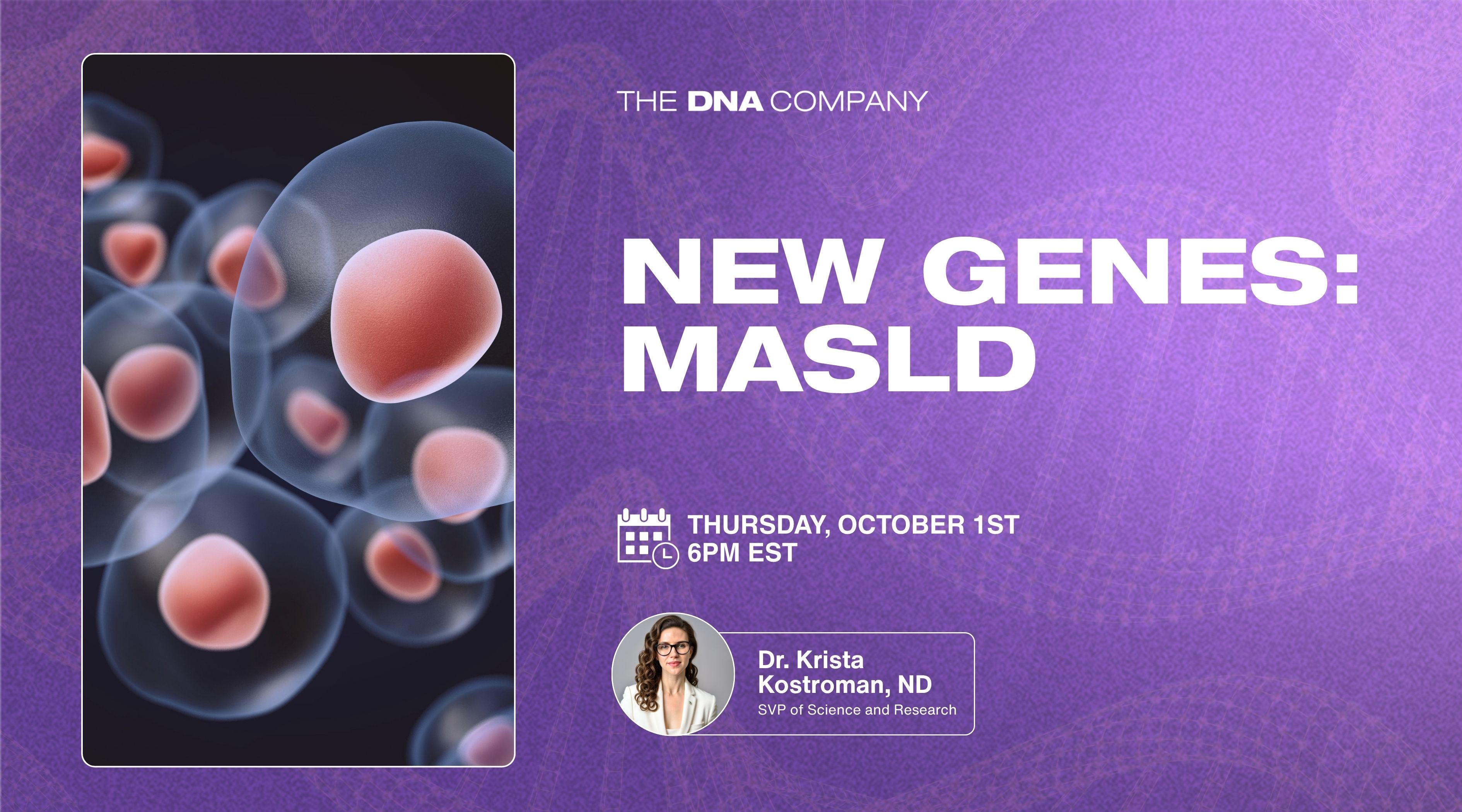New Genes: MASLD – What Your Genes Say About Fatty Liver | Thursday, October 1st at 6PM EST