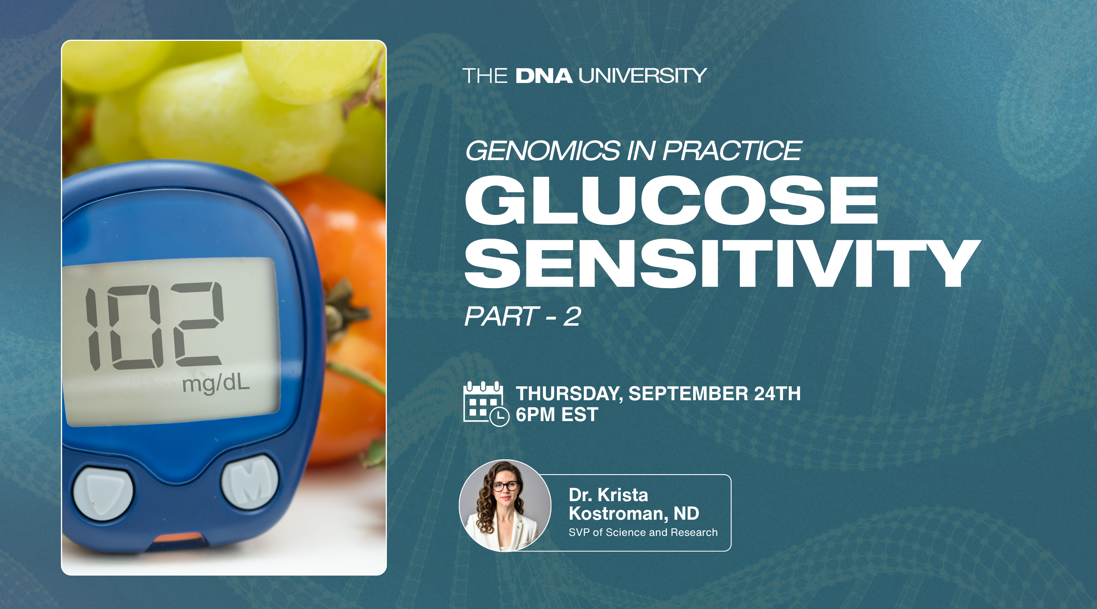 DNA-U Genomics in Practice: Glucose Sensitivity Part 2  | Thursday, September 24th at 6PM EST